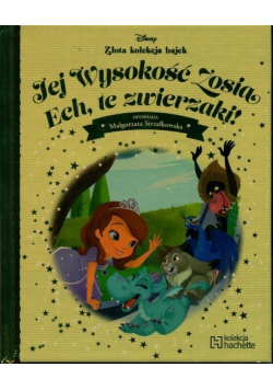 Złota kolekcja bajek Disney Tom 122 Jej Wysokość Zosia Ech te zwierzaki