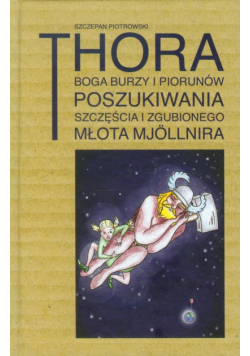 Thora Boga burzy i piorunów. Poszukiwania szczęścia i zgubionego młota Mjollnira
