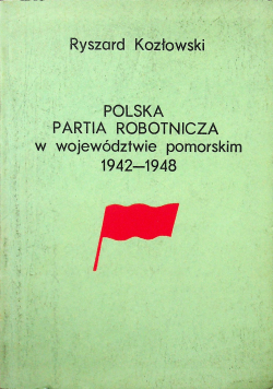 Polska partia robotnicza w województwie pomorskim 1942 1948