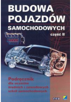 Budowa pojazdów samochodowych część II Podręcznik dla uczniów średnich i zawodowych szkół samochodowych