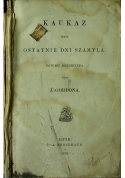 Kaukaz czyli ostatnie dni Szamyla 1865 r