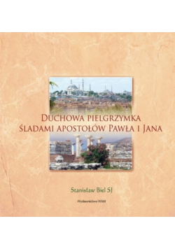 Duchowa pielgrzymka śladami Apostołów Pawła i Jana