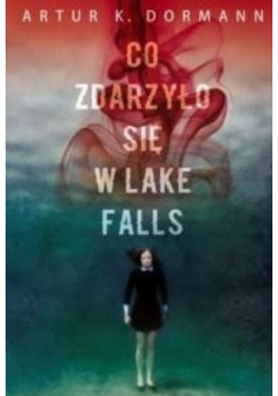 Co zdarzyło się w Lake Falls