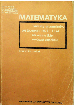 Matematyka Tematy egzaminów wstępnych z lat 1971 - 1974