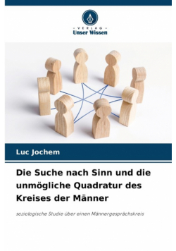 Die Suche nach Sinn und die unmögliche Quadratur des Kreises der Männer
