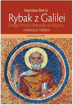 Rybak z Galilei Droga Piotra z Betsaidy do Rzymu