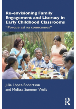 Re-envisioning Family Engagement and Literacy in Early Childhood Classrooms