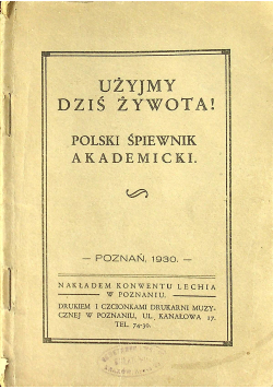Użyjmy dziś żywota Polski śpiewnik akademicki 1930 r.