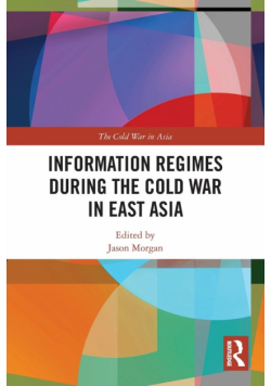 Information Regimes During the Cold War in East Asia
