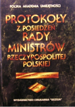 Protokoły posiedzeń Rady Ministrów Tom 1 1939-  1940