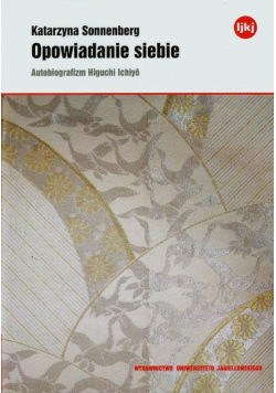 Opowiadanie siebie Autobiografizm Higuchi Ichiyo