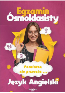 Egzamin ósmoklasisty. Język angielski. Parafraza nie przeraża...