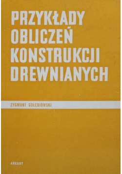 Przykłady obliczeń konstrukcji drewnianych