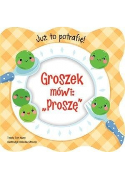 Już to potrafię Groszek mówi Proszę