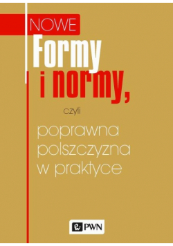 Formy i normy czyli poprawna polszczyzna w praktyce