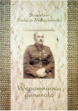Wspomnienia generała Stanisław Nałęcz Małachowski