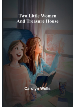 Two Little Women and Treasure House
