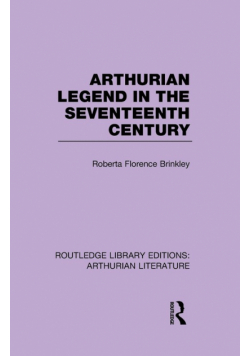 Arthurian Legend in the Seventeenth Century
