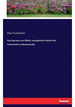 Paul Speratus von Rötlen, evangelischer Bischof von Pomesanien in Marienwerder