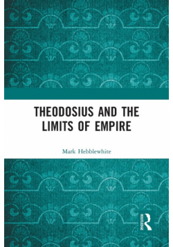 Theodosius and the Limits of Empire