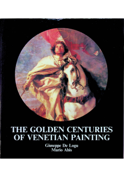 The golden centuries of venetian painting