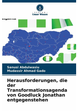 Herausforderungen, die der Transformationsagenda von Goodluck Jonathan entgegenstehen