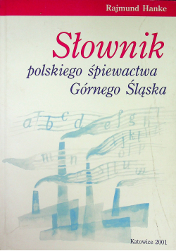 Słownik polskiego śpiewactwa Górnego Śląska