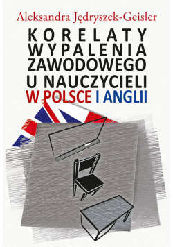 Korelaty wypalenia zawodowego u nauczycieli w Polsce i Anglii