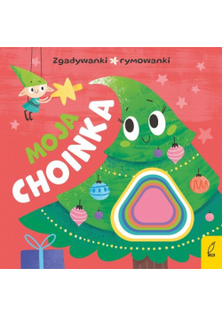 Moja choinka. Zgadywanki, rymowanki