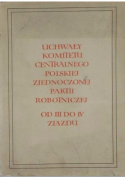 Uchwały komitetu centralnego polskiej zjednoczonej partii robotniczej od II do III zjazdu
