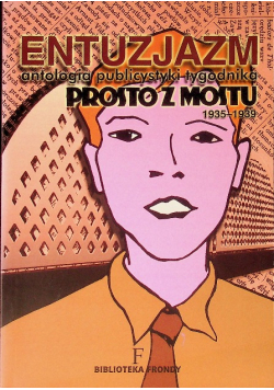 Entuzjazm, antologia publicystyki tygodnika Prosto z mostu