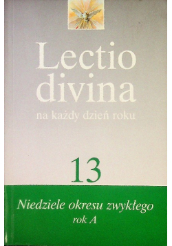 Lectio divina  na każdy dzień roku Tom 13 Niedziele okresu zwykłego rok A