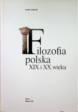Filozofia polska XIX i XX wieku Tom I