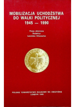 Mobilizacja uchodźstwa do walki politycznej 1945-1990