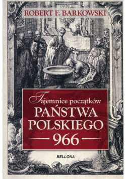 Tajemnice początków państwa polskiego 966