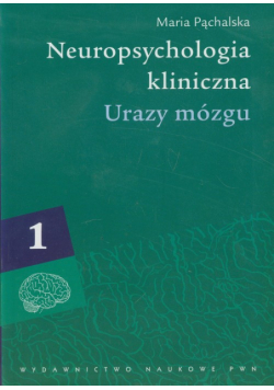 Neuropsychologia kliniczna tom 1 Urazy mózgu