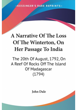 A Narrative Of The Loss Of The Winterton, On Her Passage To India