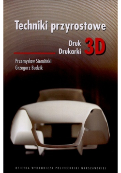 Techniki przyrostowe Druk Drukarki 3D