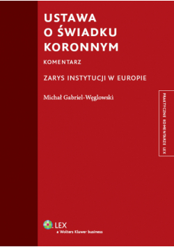 Gabriel-Węglowski Michał - Ustawa o świadku koronnym Komentarz