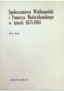 Społeczeństwo Wielkopolski i Pomorza Nadwiślańskiego w latach 1871 - 1914