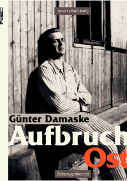 Aufbruch Ost Band II (1942-1945)