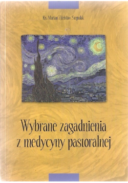 Wybrane zagadnienia z medycyny pastoralnej + autograf Ks. Marian Zdzisław Stepulak