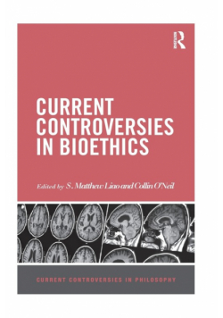 Current Controversies in Bioethics