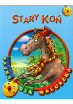 Stary koń Bajka dla maluszka