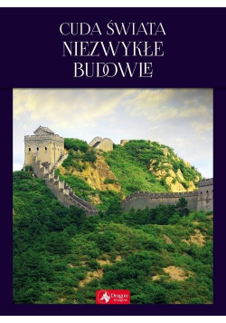 Cuda świata Niezwykłe budowle