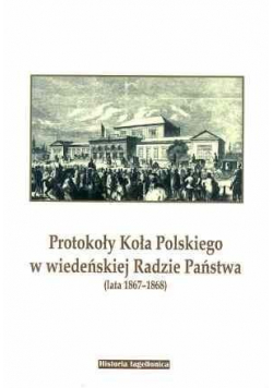 Protokoły Koła Polskiego w wiedeńskiej Radzie...