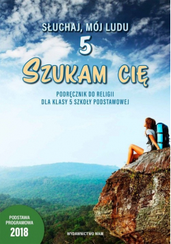 Słuchaj, mój Ludu 5 Szukam Cię Podręcznik do religii dla klasy 5 szkoły podstawowej