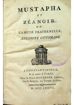 Mustapha et zeangir ou LAmitie fraternelle 1777 r.