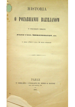 Historia o pozabiianiu Bazilianów w płockiej cerkwi przez cara Moskiewskiego 1863 r.