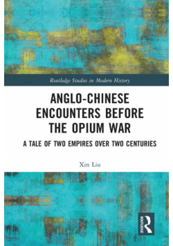 Anglo-Chinese Encounters Before the Opium War